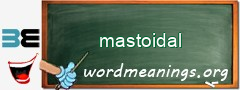 WordMeaning blackboard for mastoidal